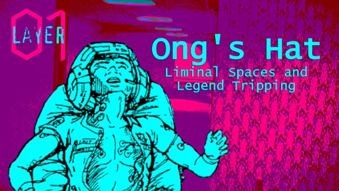 Layer 01 Podcast | Episode 06: Ong’s Hat – Liminal Spaces and Legend Tripping