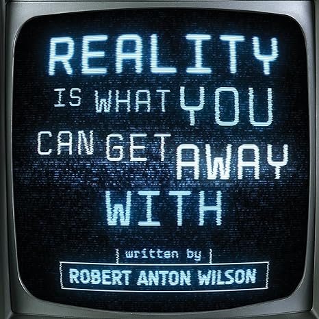 Reality is What You Can Get Away With