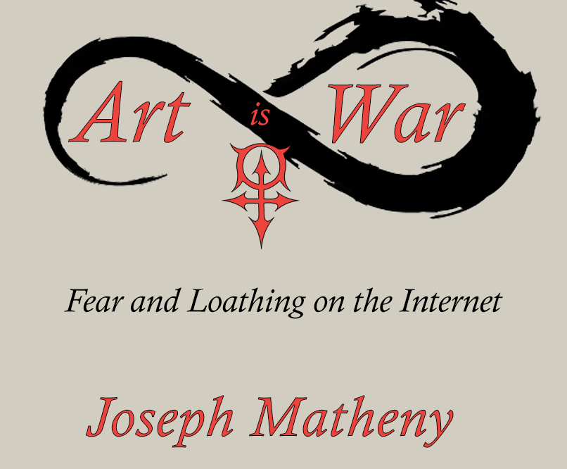 Art is War: Fear and Loathing on the Internet