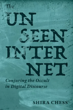 The Unseen Internet Conjuring the Occult in Digital Discourse