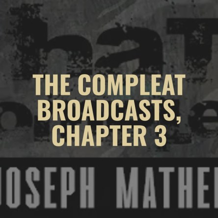 The COMPLEAT Broadcasts, Chapter 3