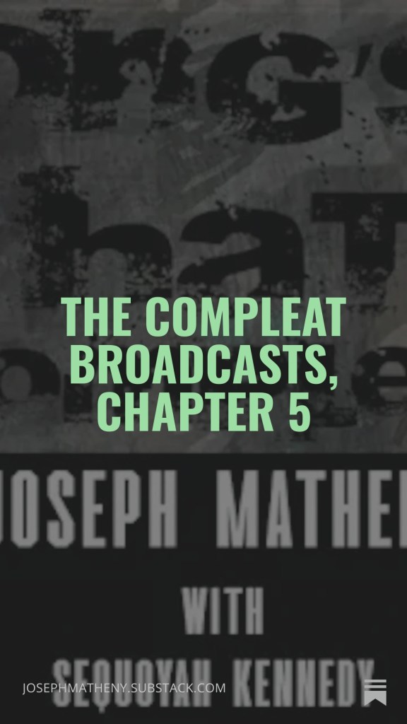 The COMPLEAT Broadcasts, Chapter 5